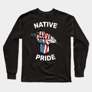 Native Pride fist and feather Long Sleeve T-Shirt